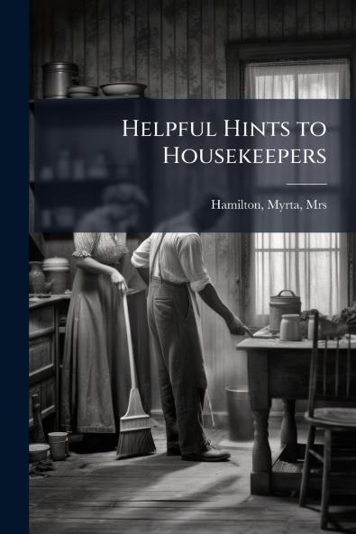 Helpful Hints to Housekeepers