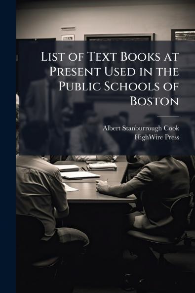 List of Text Books at Present Used in the Public Schools of Boston
