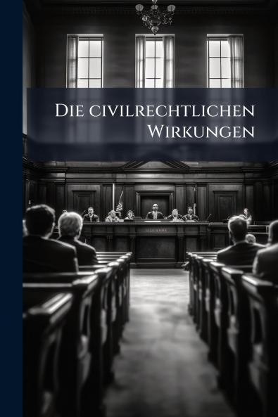 Die civilrechtlichen Wirkungen