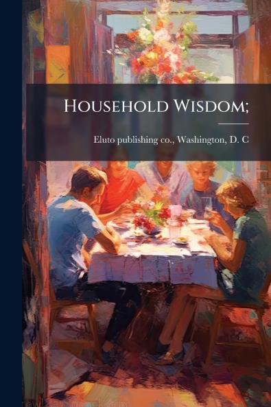 Household Wisdom;
