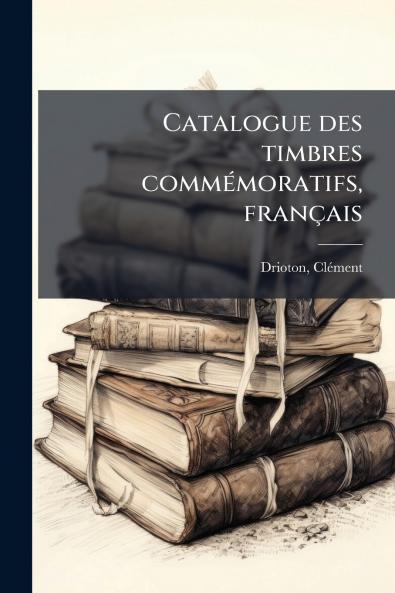 Catalogue des timbres commémoratifs français