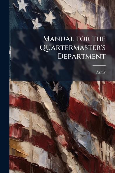 Manual for the Quartermaster's Department