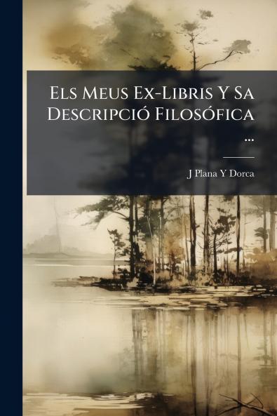Els Meus Ex-Libris Y Sa Descripció Filosófica ...