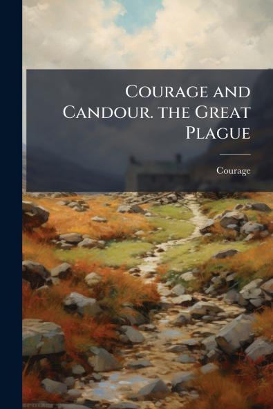 Courage and Candour. the Great Plague