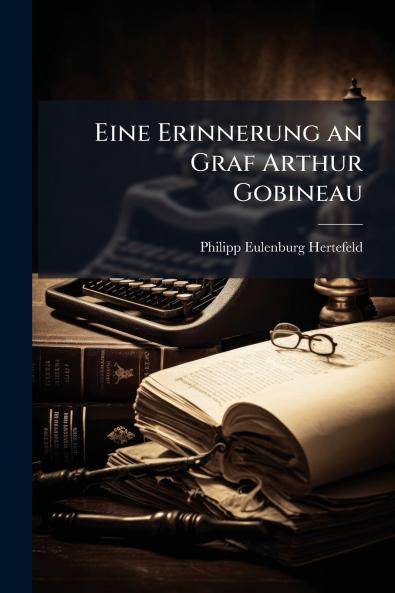 Eine Erinnerung an Graf Arthur Gobineau