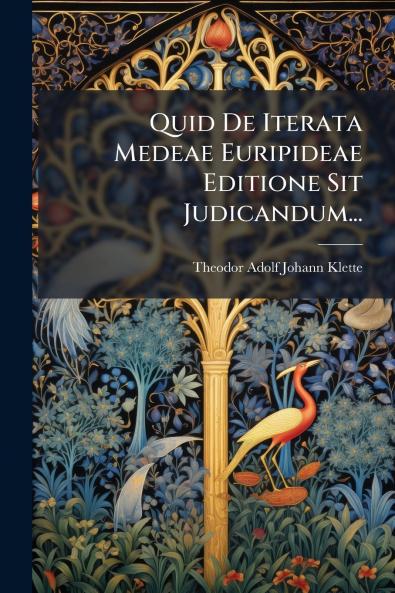 Quid De Iterata Medeae Euripideae Editione Sit Judicandum...