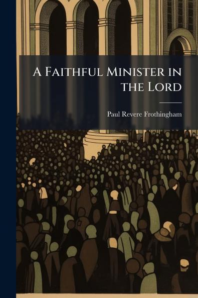 A Faithful Minister in the Lord