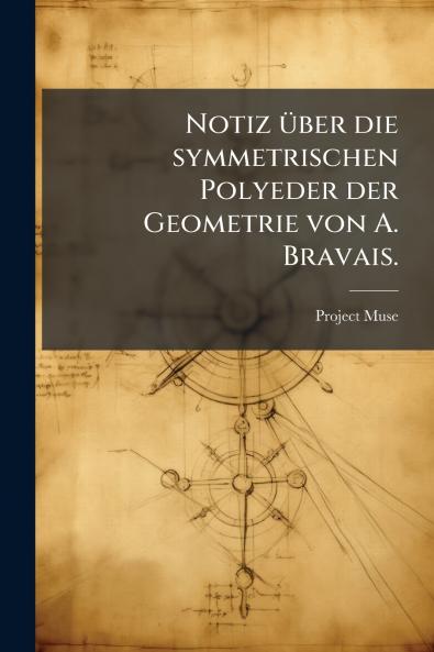 Notiz über die symmetrischen Polyeder der Geometrie von A. Bravais.