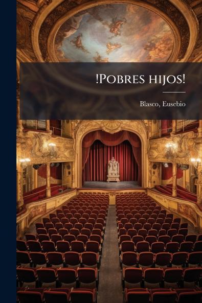 !Pobres hijos!