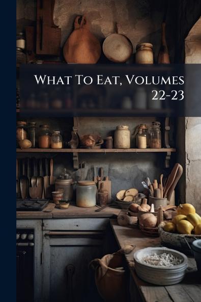 What To Eat Volumes 22-23