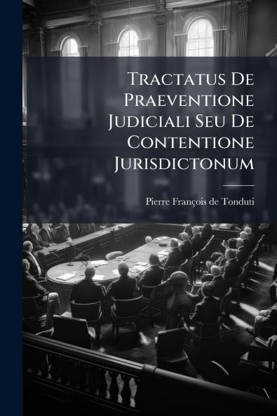 Tractatus De Praeventione Judiciali Seu De Contentione Jurisdictonum