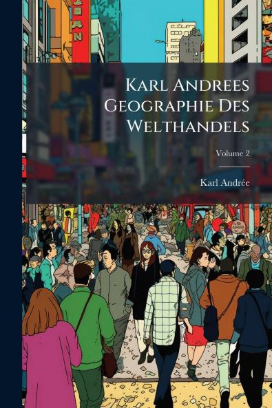 Karl Andrees Geographie Des Welthandels