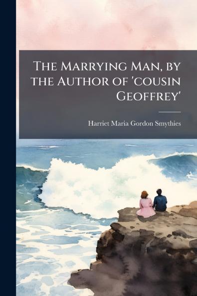 The Marrying Man by the Author of 'cousin Geoffrey'