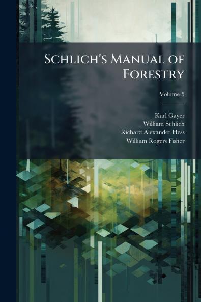 Schlich's Manual of Forestry; Volume 5