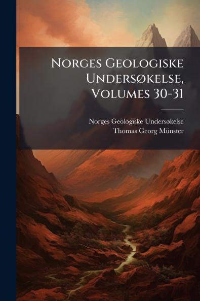 Norges Geologiske Undersøkelse Volumes 30-31