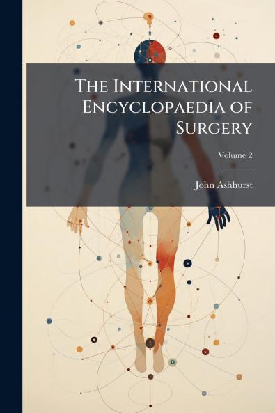 The International Encyclopaedia of Surgery; Volume 2
