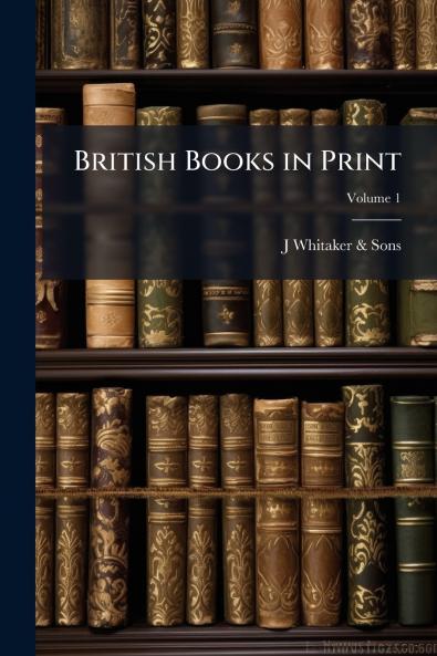 British Books in Print; Volume 1