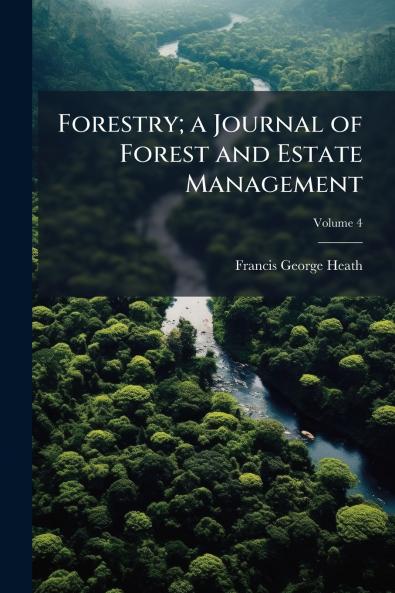 Forestry; a Journal of Forest and Estate Management; Volume 4