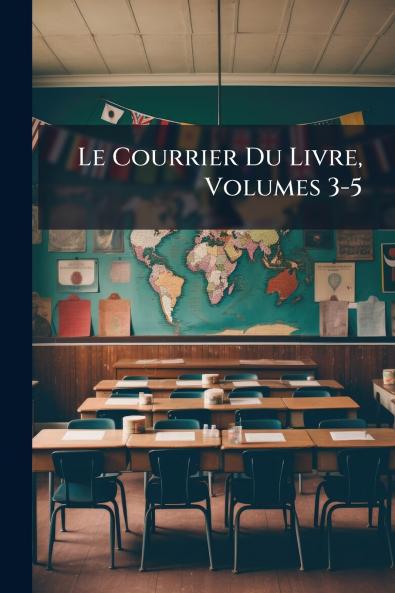 Le Courrier Du Livre Volumes 3-5