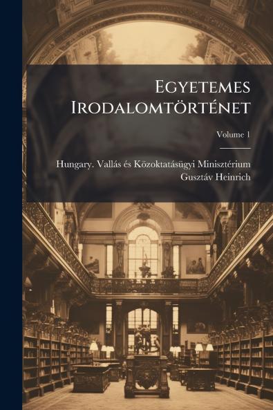Egyetemes Irodalomtörténet; Volume 1