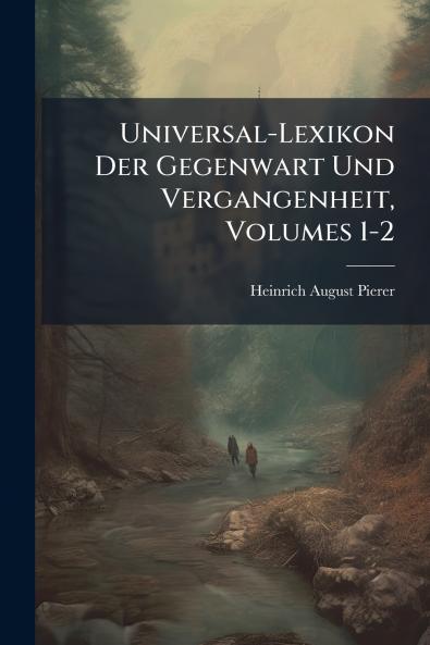 Universal-Lexikon Der Gegenwart Und Vergangenheit Volumes 1-2