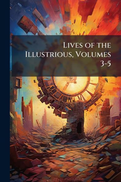 Lives of the Illustrious Volumes 3-5