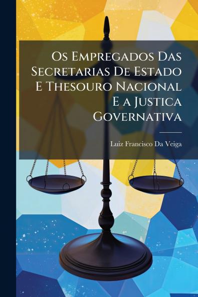 Os Empregados Das Secretarias De Estado E Thesouro Nacional E a Justica Governativa