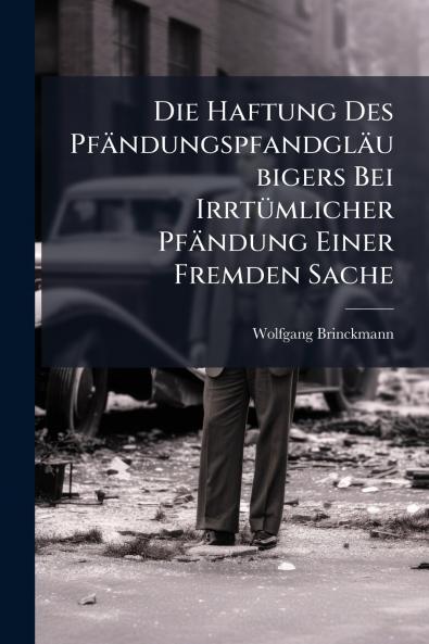 Die Haftung Des Pfändungspfandgläubigers Bei Irrtümlicher Pfändung Einer Fremden Sache