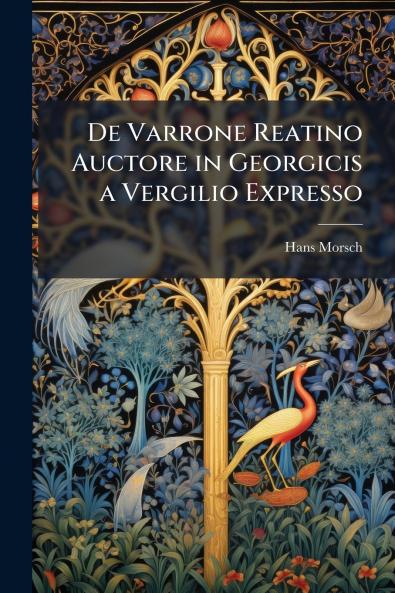De Varrone Reatino Auctore in Georgicis a Vergilio Expresso