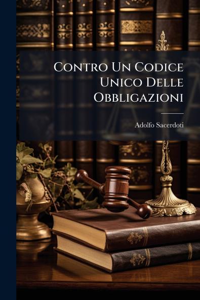 Contro Un Codice Unico Delle Obbligazioni