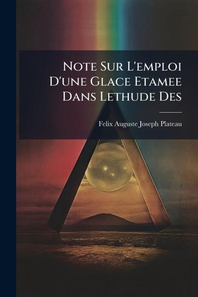 Note Sur L'emploi D'une Glace Etamee Dans Lethude Des