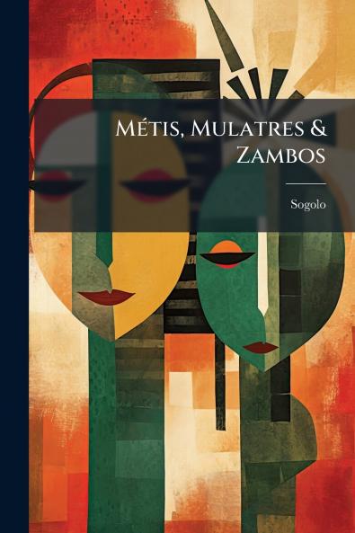 Métis Mulatres & Zambos