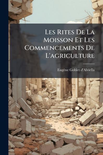 Les Rites De La Moisson Et Les Commencements De L'agriculture
