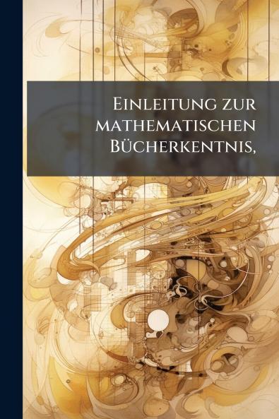 Einleitung zur mathematischen Bücherkentnis