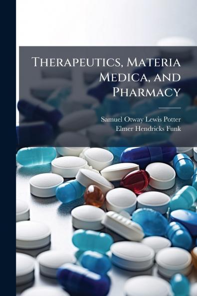 Therapeutics Materia Medica and Pharmacy