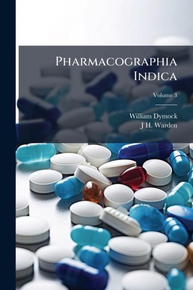 Pharmacographia Indica; Volume 3