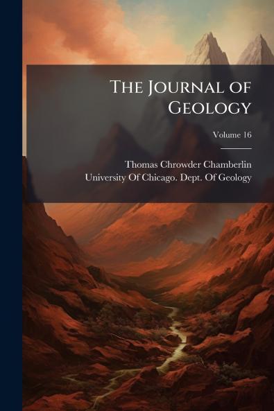 The Journal of Geology; Volume 16