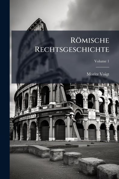 Römische Rechtsgeschichte; Volume 1
