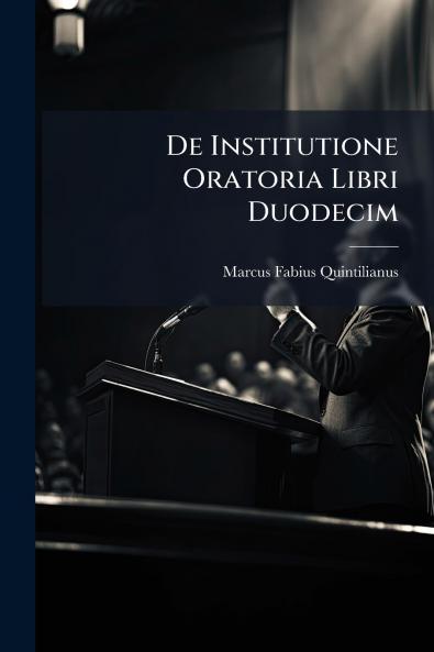 De Institutione Oratoria Libri Duodecim