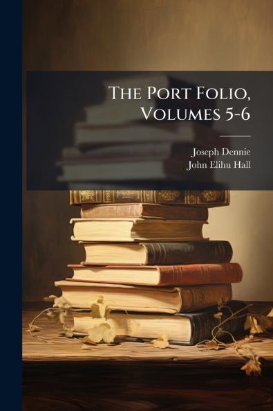 The Port Folio Volumes 5-6