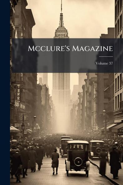 Mcclure's Magazine; Volume 37