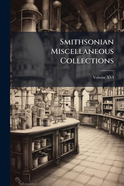 Smithsonian Miscellaneous Collections; Volume XVI