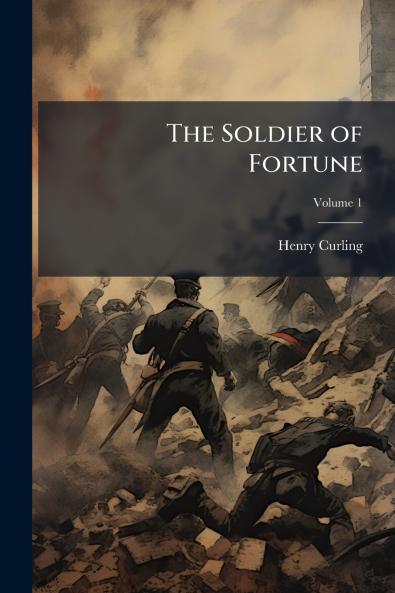 The Soldier of Fortune; Volume 1