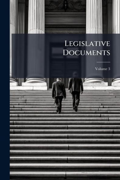 Legislative Documents; Volume 3