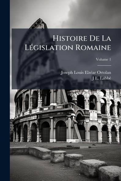 Histoire De La Législation Romaine