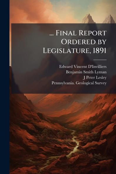 ... Final Report Ordered by Legislature 1891