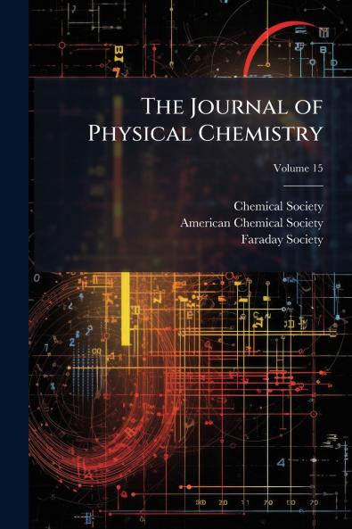 The Journal of Physical Chemistry; Volume 15
