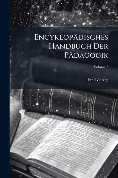 Encyklopädisches Handbuch Der Pädagogik; Volume 3