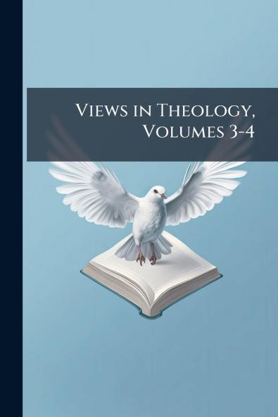Views in Theology Volumes 3-4