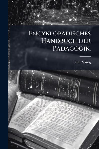 Encyklopädisches Handbuch der Pädagogik.